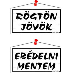 Információs tábla, 20x10,5 cm, kétoldalas, "Rögtön jövök/Ebédelni mentem", fehér