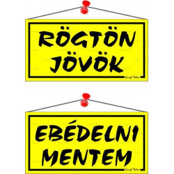 Információs tábla, 20x10,5 cm, kétoldalas, "Rögtön jövök/Ebédelni mentem", sárga