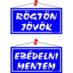 Információs tábla, 20x10,5 cm, kétoldalas, "Rögtön jövök/Ebédelni mentem", kék Információs tábla, 20x10,5 cm, kétoldalas, "Rögtön jövök/Ebédelni mentem", kék