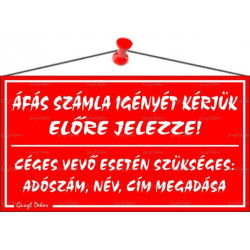 Információs tábla, 22,5x12,5 cm, "ÁFÁS számla igényét kérjük előre jelezze!", piros Információs tábla, 22,5x12,5 cm, "ÁFÁS számla igényét kérjük előre jelezze!", piros
