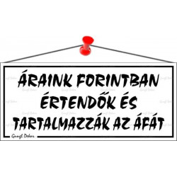 Információs tábla, 22,5x10 cm, "Áraink forintban értendők és tartalmazzák az áfát", fehér Információs tábla, 22,5x10 cm, "Áraink forintban értendők és tartalmazzák az áfát", fehér