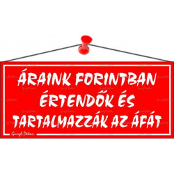 Információs tábla, 22,5x10 cm, "Áraink forintban értendők és tartalmazzák az áfát", piros Információs tábla, 22,5x10 cm, "Áraink forintban értendők és tartalmazzák az áfát", piros
