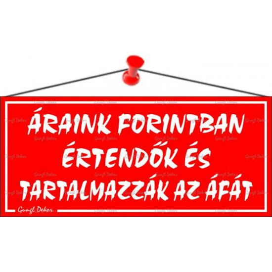 Információs tábla, 22,5x10 cm, "Áraink forintban értendők és tartalmazzák az áfát", piros