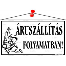 Információs tábla, 22,5x12,5 cm, "Áruszállítás folyamatban!", fehér Információs tábla, 22,5x12,5 cm, "Áruszállítás folyamatban!", fehér