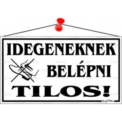Információs tábla, 22,5x12,5 cm, "Idegeneknek belépni tilos!", fehér Információs tábla, 22,5x12,5 cm, "Idegeneknek belépni tilos!", fehér