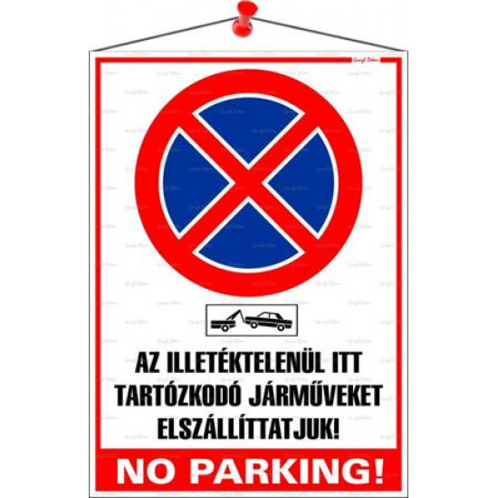 Információs tábla, 35x25 cm, "Az illetéktelenül itt tartózkodó járműveket elszállíttatjuk! No parking!"
