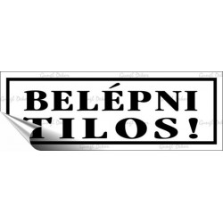 Információs matrica, 14x5 cm, "Belépni tilos!", fehér